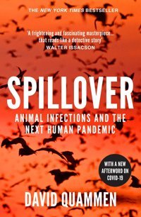 Spillover: The Powerful, Prescient Book That Predicted The Covid-19 Coronavirus Pandemic. Quammen, David Vintage