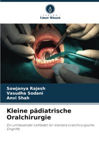Kleine Pdiatrische Oralchirurgie: Ein Umfassender Leitfaden Für Kleinere Oralchirurgische Eingriffe Rajesh, Sowjanya Verlag Unser Wissen