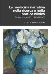 La Medicina Narrativa Nella Ricerca E Nella Pratica Clinica: Annuario Scientifico Sımen 2022 (Italian Edition)
