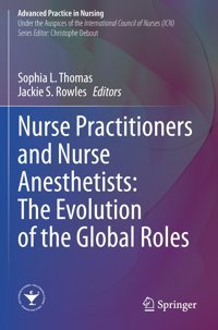 Nurse Practitioners And Nurse Anesthetists: The Evolution Of The Global Roles (Advanced Practice İn Nursing) Springer