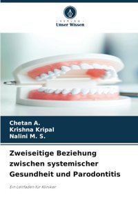 Zweiseitige Beziehung Zwischen Systemischer Gesundheit Und Parodontitis: Ein Leitfaden Für Kliniker A., Chetan Verlag Unser Wissen
