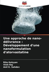 Une Approche De Nano-Dlivrance : Dveloppement D'Une Nanoformulation D'Atorvastatine Kalsyan, Rita Editions Notre Savoir