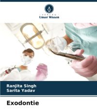 Exodontie: De Singh, Ranjita Verlag Unser Wissen