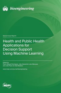 Health And Public Health Applications For Decision Support Using Machine Learning Mdpı Ag