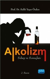 Alkolizm Sebep Ve Sonuçları Salih Yaşar Özden Nobel Akademik Yayıncılık