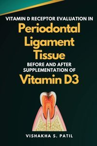 Vitamin D Receptor Evaluation İn Periodontal Ligament Tissue Before And After Supplementation Of Vitamin D3 Patil, Vishakha S Independent Author