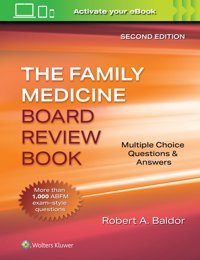Family Medicine Board Review Book: Multiple Choice Questions & Answers Baldor, Robert A. Wolters Kluwer Health