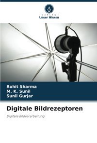 Digitale Bildrezeptoren: Digitale Bildverarbeitung Sharma, Rohit Verlag Unser Wissen