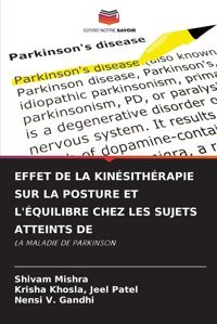 Effet De La Kınsıthrapıe Sur La Posture Et L'Quılıbre Chez Les Sujets Atteınts De: La Maladıe De Parkınson Mishra, Shivam Editions Notre Savoir