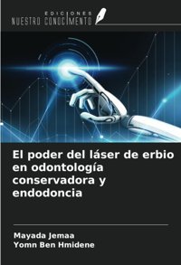 El Poder Del Lser De Erbio En Odontologa Conservadora Y Endodoncia Jemaa, Mayada Ediciones Nuestro Conocimiento