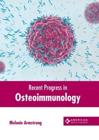 Recent Progress İn Osteoimmunology American Medical Publishers