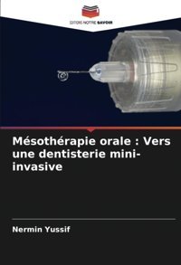 Msothrapie Orale : Vers Une Dentisterie Mini-İnvasive Yussif, Nermin Editions Notre Savoir