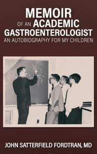 Memoir Of An Academic Gastroenterologist Fordtran, John S Baylor University Medical Center