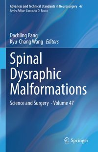 Spinal Dysraphic Malformations: Science And Surgery Volume 47 (Advances And Technical Standards İn Neurosurgery, 47, Band 47) Springer