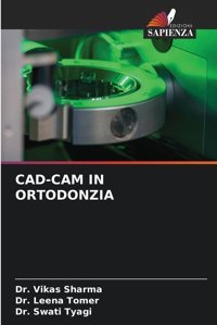 Cad-Cam In Ortodonzıa: De Sharma, Vikas Edizioni Sapienza