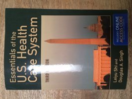 Essentials Of The U.S. Health Care System Shi, Leiyu Jones Bartlett Learning