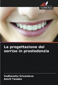 La Progettazione Del Sorriso İn Prostodonzia Srivastava, Sudhanshu Edizioni Sapienza