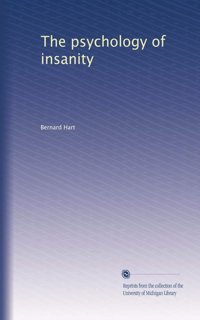 The Psychology Of İnsanity Hart, Bernard University Of Michigan Library
