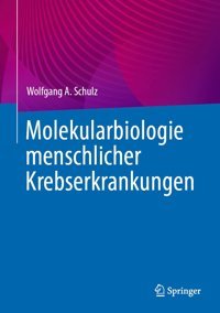 Molekularbiologie Menschlicher Krebserkrankungen (German Edition) Schulz, Wolfgang A. Springer
