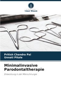 Minimalinvasive Parodontaltherapie: Entwicklung İn Der Mikrochirurgie Chandra Pal, Pritish Verlag Unser Wissen