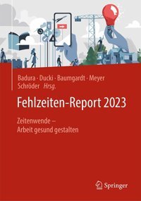 Fehlzeiten-Report 2023: Zeitenwende Arbeit Gesund Gestalten (German Edition) Springer