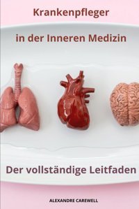 Krankenpfleger İn Der Inneren Medizin (Krankenpfleger Mit Alexandre Carewell, Band 17) Carewell, Alexandre Independently Publıshed