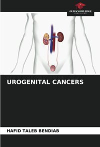 Urogenıtal Cancers: De Taleb Bendıab, Hafıd Our Knowledge Publishing
