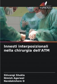 Innesti İnterposizionali Nella Chirurgia Dell'Atm Shukla, Shivangi Edizioni Sapienza