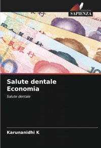 Salute Dentale Economia: Salute Dentale K, Karunanidhi Edizioni Sapienza