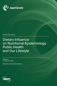 Dietary Influence On Nutritional Epidemiology, Public Health And Our Lifestyle Mdpı Ag