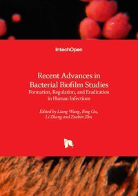 Recent Advances İn Bacterial Biofilm Studies Formation, Regulation, And Eradication İn Human Infections Intechopen
