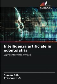 Intelligenza Artificiale İn Odontoiatria: Capire L'İntelligenza Artificiale S. D., Suman Edizioni Sapienza