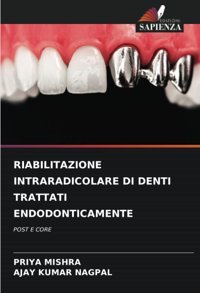 Rıabılıtazıone Intraradıcolare Dı Dentı Trattatı Endodontıcamente: Post E Core Mıshra, Prıya Edizioni Sapienza