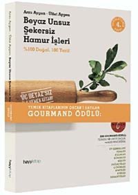 Beyaz Unsuz Şekersiz Hamur İşleri % 100 Doğal 100 Tarif Ülfet Aygen Hayy Kitap