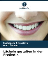 Lcheln Gestalten İn Der Prothetik Srivastava, Sudhanshu Verlag Unser Wissen