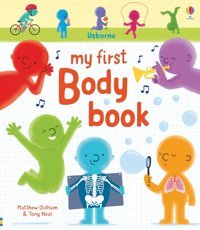 Usb My First Body Book Matthew Oldham Usborne Publishing Books Ltd