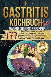 Gastritis Kochbuch Plus: Endlich Ruhe İm Magen 177 Magenschonende, Leckere & Gesunde Rezepte. Alltagstaugliche & Ganzheitliche Ernhrung Zur & Affirmationen Für Positives Mindset. Sam, Saathi Independently Publıshed