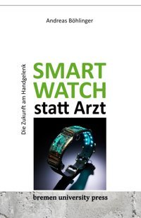Smartwatch Statt Arzt Böhlinger, Andreas Bremen University Press