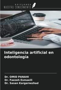 Inteligencia Artificial En Odontologa Panahi, Dr. Omid Ediciones Nuestro Conocimiento