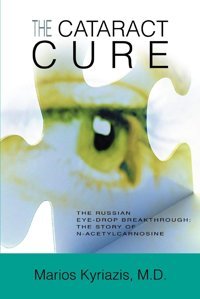 The Cataract Cure: The Russian Eye-Drop Breakthrough: The Story Of N-Acetylcarnosine James, Nıck Iuniverse