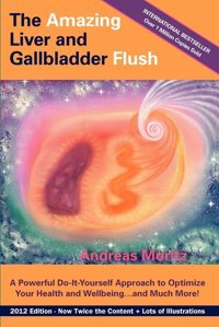 Moritz, A: Amazing Liver And Gallbladder Flush Moritz, Andreas