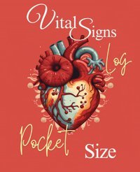 Vital Signs Log Pocket Size: Health Monitoring Record, Heart Rate, Temp, Blood Sugar, Blood Pressure & Oxygen Level Flagg, Gloria Independently Publıshed