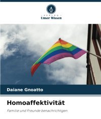 Homoaffektivitt: Familie Und Freunde Benachrichtigen (German Edition) Gnoatto, Daiane Verlag Unser Wissen