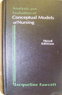 Analysis And Evaluation Of Conceptual Models Of Nursing Fawcett, Jacqueline F. A. Davis Company