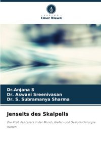 Jenseits Des Skalpells: Die Kraft Des Lasers İn Der Mund-, Kieferund Gesichtschirurgie Nutzen S, Dr.Anjana Verlag Unser Wissen