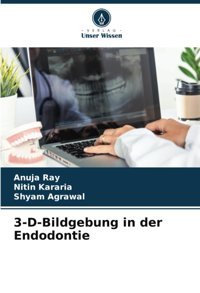 3-D-Bildgebung İn Der Endodontie Ray, Anuja Verlag Unser Wissen