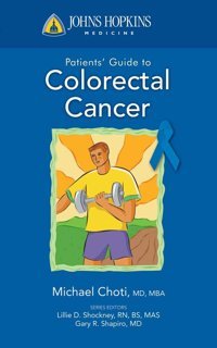 Johns Hopkins Patient Guide To Colon And Rectal Cancer (Johns Hopkins Patients' Guide) Ahuja, Nita Jones And Bartlett Publishers