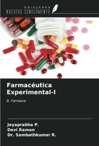 Farmacutica Experimental-I: B. Farmacia P., Jeyaprabha Ediciones Nuestro Conocimiento