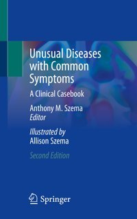 Unusual Diseases With Common Symptoms: A Clinical Casebook Springer