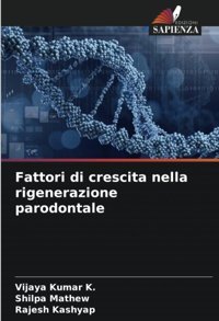 Fattori Di Crescita Nella Rigenerazione Parodontale: De K., Vijaya Kumar Edizioni Sapienza